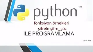 python3 dersleri 21-örneklerle fonksiyonlar -3 (şifreleme ve  şifre çözme)
