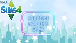 ♡Cozy Streamer♡ Practice Building With Viewers In The Sims 4 #01
