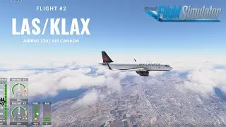 Flight #2 - KLSV (Las Vegas, NV) to KLAX (Los Angeles, CA) - Airbus 320 | Air Canada | MSFS