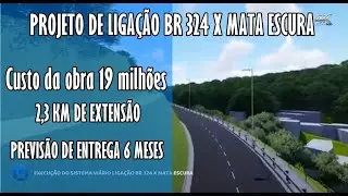 CONHEÇA O PROJETO DE LIGAÇÃO DA BR 324 X MATA ESCURA, CONFIRA