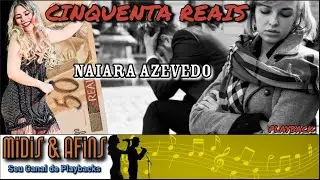 CINQUENTA REAIS - NAIARA AZEVEDO - PLAYBACK
