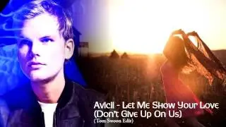 Avicii - Let Me Show You Love (Don't Give Up On Us) (Tom Swoon Edit) [HQ Audio-720p HD Audio]