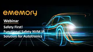 Webinar | Safety First! Functional Safety NVM IP Solution for Autotronics
