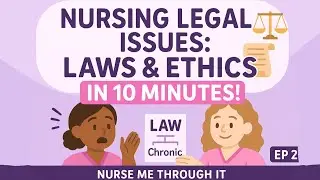 Nursing Legal Issues: Laws & Ethics in 10 Minutes | Nurse Me Through It Ep 2