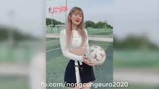Nóng cùng Euro 2020 - Hot girl Tiktok Lê Bống trổ tài nghệ đá bóng cực khủng