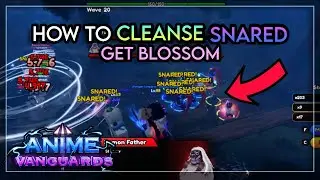 How To Cleanse Snared + Blossom (Quick Guide) | Anime Vanguards Update 0.5