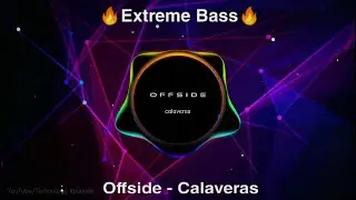Offside - Calaveras | Extreme Bass | USE HEADPHONES 🎧| 
