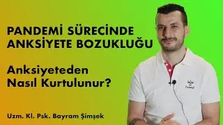 ANKSİYETE BOZUKLUĞU ve KORONA VİRÜS ETKİSİ - COVİD 19 ZAMANI ANKSİYETEM ARTTI NEDEN ?