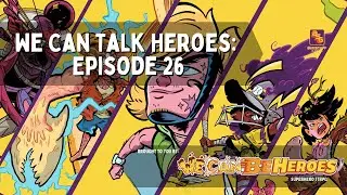 We Can Talk Heroes - Episode 26