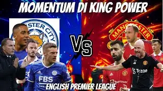 PREDIKSI LEICESTER CITY VS MANCHESTER UNITED MOMENTUM..!!
