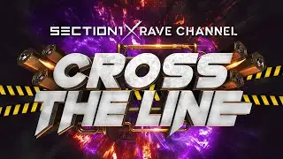 SECTION 1 x RAVE CHANNEL - CROSS THE LINE
