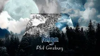 Phil Ginzburg. Taiga. Promo