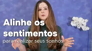 Supere a resistência: alinhe os sentimentos para realizar seus sonhos