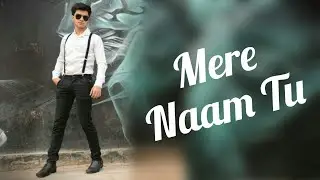 Mere Naam Tu || Zero || Abhay Jodhpurkar || Cover || Dance - Deep kathuria