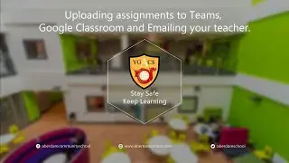 Uploading assignments to Teams, Google Classroom and Emailing your teacher.