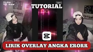 tutorial Edit Video Lirik Overlay Angka Eror di capcut||Dj plat kt