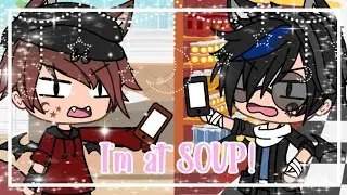 I'm at SOUP!|⚠Volume Warning⚠|Gacha Life