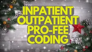 WHAT IS INPATIENT, OUTPATIENT, OR PROFESSIONAL FEE MEDICAL CODING?