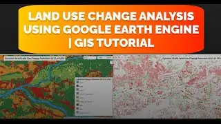 Land Use Change Analysis Using Google Earth Engine || GIS Tutorial