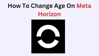 How to Change Age on Meta Horizon – Update Birthday in Meta Account