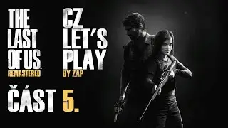 The Last Of Us: Remastered (PS4) - CZ Let's Play - Část 5.