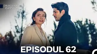 Dragoste Infinita Episodul 62