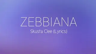 Zebbiana - Skusta Clee (Lyrics)