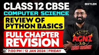 Class 12 CBSE - Computer Science - Review of Python Basics - Full Chapter Revision | Xylem CBSE11&12