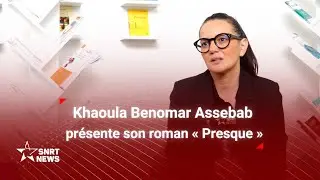 « Presque » de Khaoula Benomar Assebab  l’histoire d’une vie !