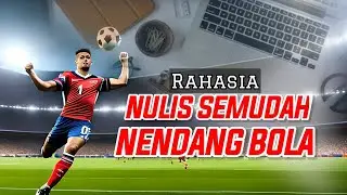 RAHASIA Nulis Semudah Nendang Bola