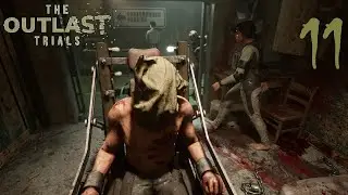The Outlast Trials | Прохождение Часть 11 - КАЗНЬ СВИДЕТЕЛЕЙ!