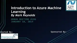 January 2019 HDNUG Meeting : Introduction to Azure Machine Learning