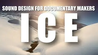 ICE  -  Sound Design for Documentary Makers