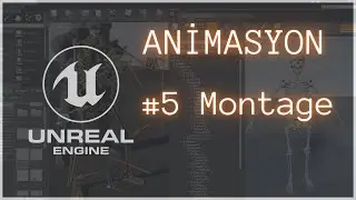 Unreal Engine Animasyon / Montage #5