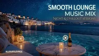 Luxury Chillout Lounge for Silent Cities Seen Through Crystal Fog | Deep Lounge Music for Flow