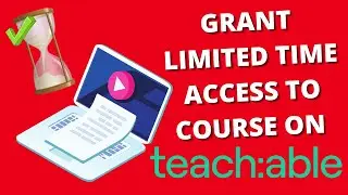 Grant Limited Time Access to Course on Teachable