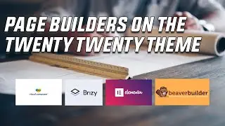WordPress Page Builders on the Twenty Twenty theme | Testing the top 4 👨‍🔬