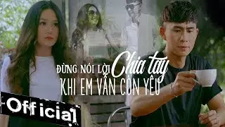 Đừng Nói Lời Chia Tay Khi Em Vẫn Còn Yêu - Châu Gia Kiệt (MV 4K OFFICIAL) 