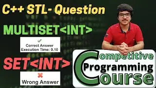 STL Question: AC with Multiset, WA with Sets | Competitive Programming Course | EP 28