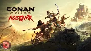 Conan Exiles AGE of WAR Ребаланс TESTLIVE