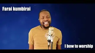 I bow and worship (official video) by Prophet Farai Prince Kumbirai