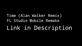 Time (Alan Walker Remix) | FL Studio Mobile Remake | Link in Description ⬇