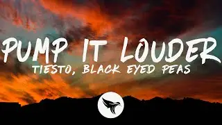 Tiësto & Black Eyed Peas - Pump It Louder (Lyrics)