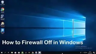 How to Firewall Off in Windows