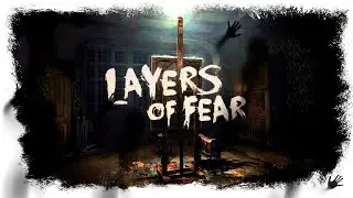 УЖАС В ЛИЦАХ КАРТИН► LAYERS OF FEAR (2023)  [18+]
