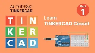 Learn To Design & Simulate Circuit In TINKERCAD - Part 1