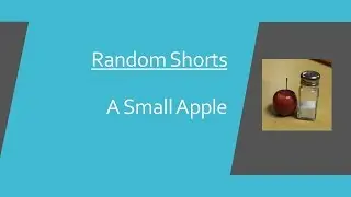 Random Shorts: A Small Apple