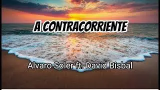 Alvaro Soler & David Bisbal - A Contracorriente (Letra/Lyrics)