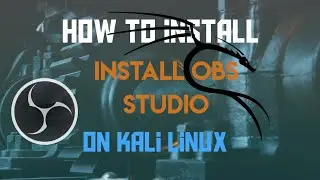 OBS STUDIO (OPEN BROADCAST SOFTWARE) INSTALLATION GUIDE 2024 | #howto #kalilinux #videoediting #obs