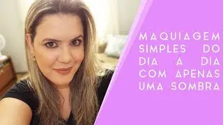 Maquiagem com apenas UMA sombra | Greiciane Seciliano